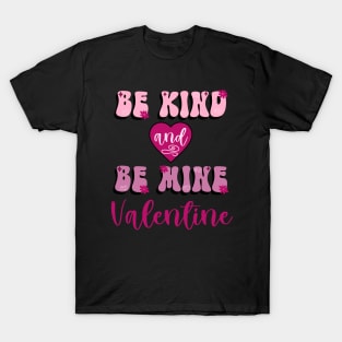 Be Kind Be Mine Valentine T-Shirt